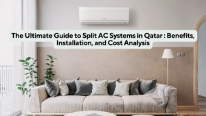 Split AC Qatar : Benefits, Installation, and Cost Analysis